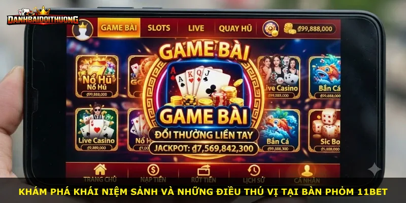 Khám phá khái niệm sảnh và những điều thú vị tại bàn Phỏm 11bet