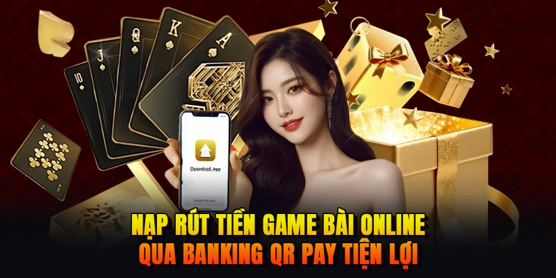Nạp rút tiền game bài online qua Banking QR Pay tiện lợi
